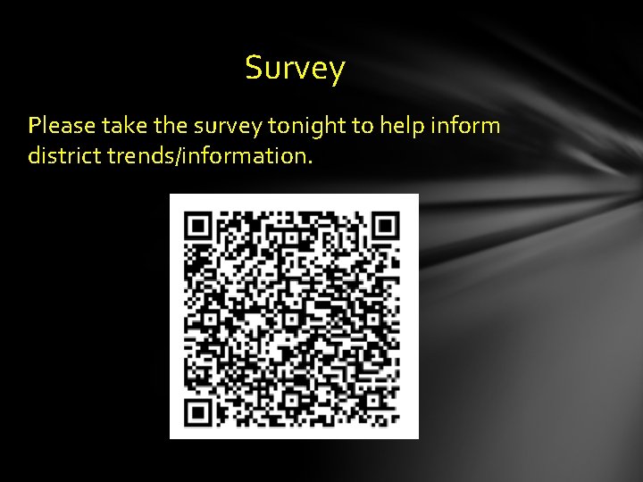 Survey Please take the survey tonight to help inform district trends/information. 