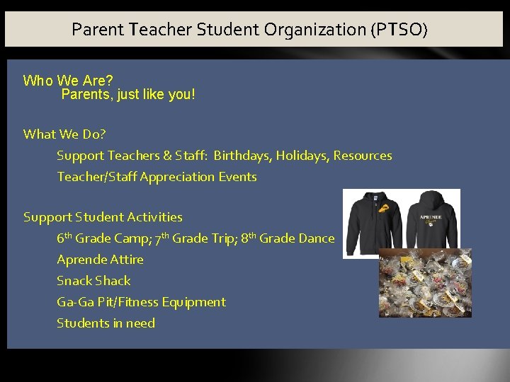 Parent Teacher Student Organization (PTSO) Who We Are? • Parents, just like you! What
