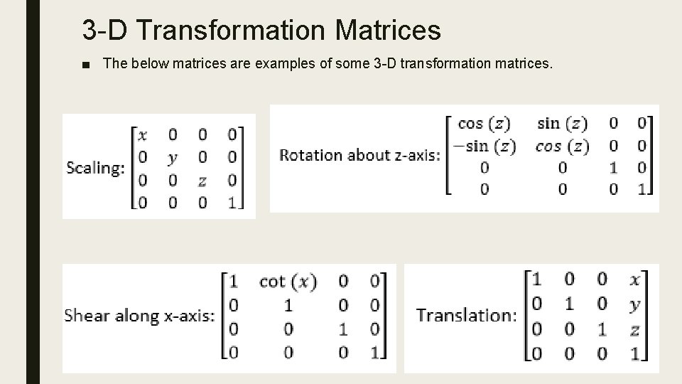 3 -D Transformation Matrices ■ The below matrices are examples of some 3 -D