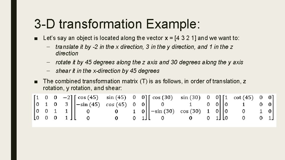 3 -D transformation Example: ■ Let’s say an object is located along the vector