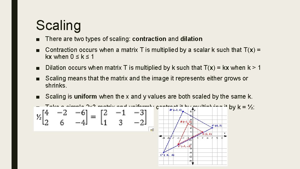 Scaling ■ There are two types of scaling: contraction and dilation ■ Contraction occurs