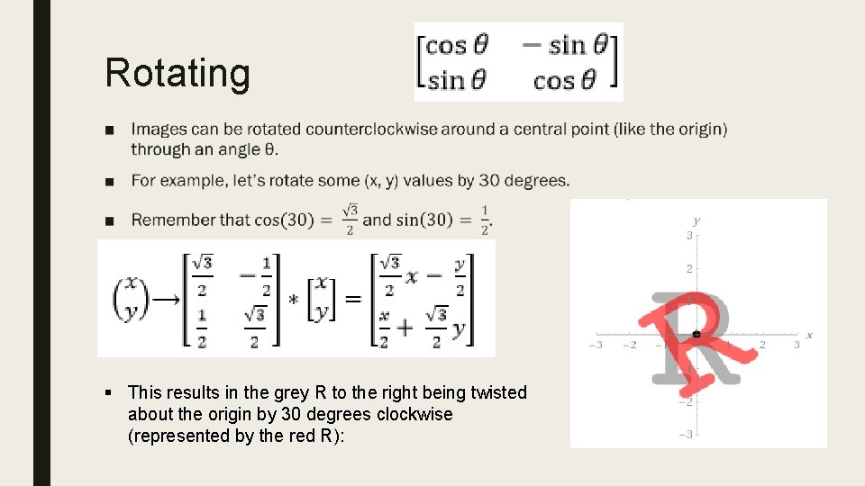 Rotating ■ § This results in the grey R to the right being twisted