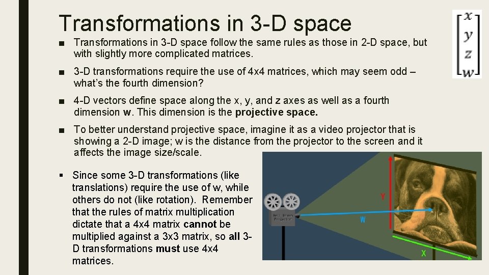 Transformations in 3 -D space ■ Transformations in 3 -D space follow the same