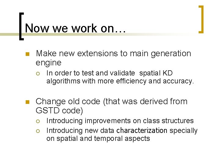 Now we work on… n Make new extensions to main generation engine ¡ n