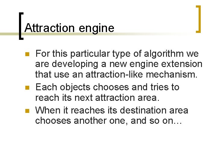 Attraction engine n n n For this particular type of algorithm we are developing