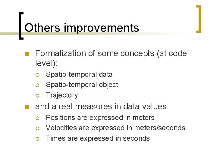 Others improvements n Formalization of some concepts (at code level): ¡ ¡ ¡ n