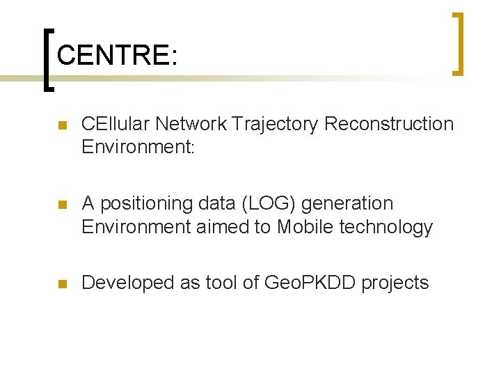 CENTRE: n CEllular Network Trajectory Reconstruction Environment: n A positioning data (LOG) generation Environment