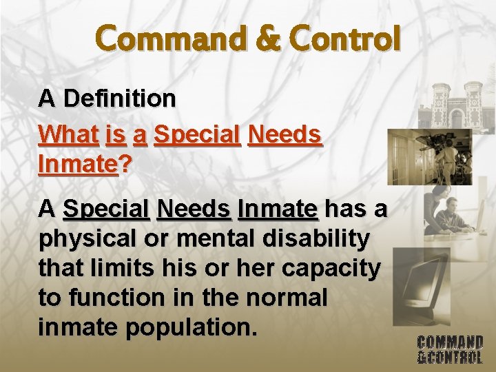 Command & Control A Definition What is a Special Needs Inmate? A Special Needs