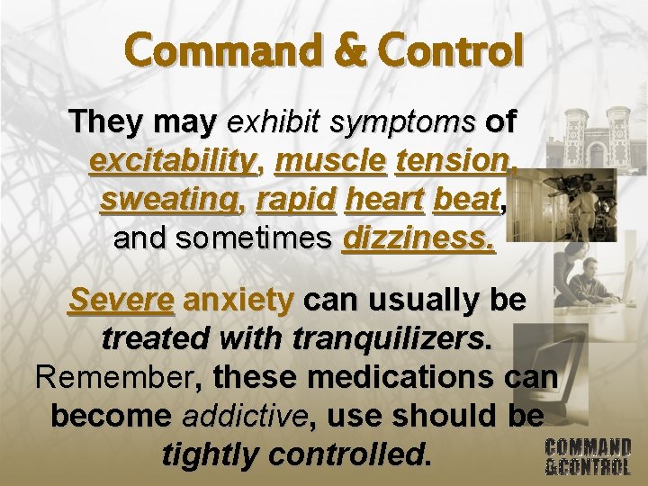 Command & Control They may exhibit symptoms of excitability, muscle tension, sweating, rapid heart