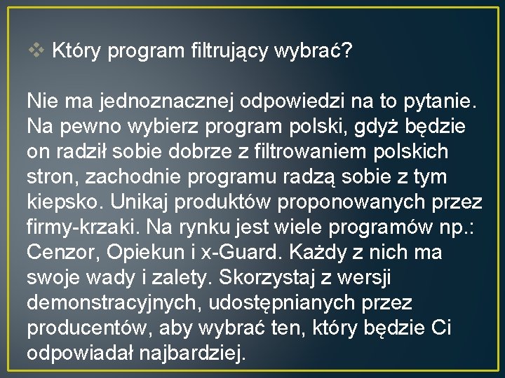 v Który program filtrujący wybrać? Nie ma jednoznacznej odpowiedzi na to pytanie. Na pewno