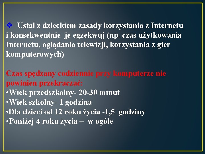 v Ustal z dzieckiem zasady korzystania z Internetu i konsekwentnie je egzekwuj (np. czas