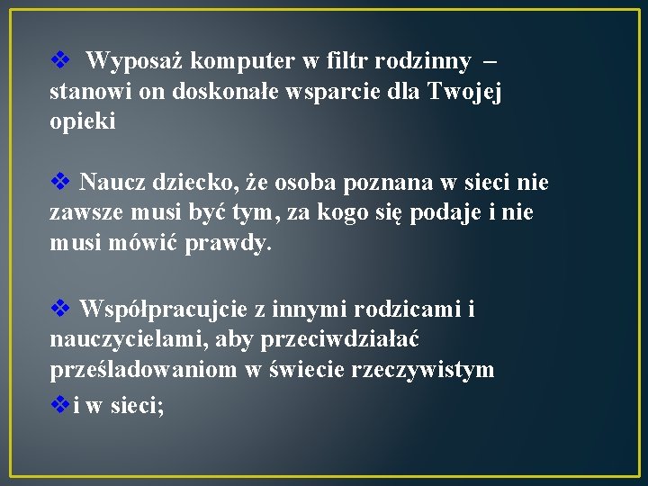 v Wyposaż komputer w filtr rodzinny – stanowi on doskonałe wsparcie dla Twojej opieki