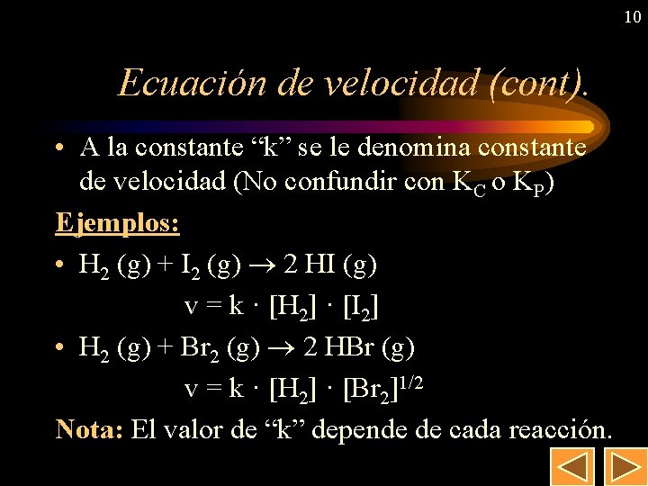 10 Ecuación de velocidad (cont). • A la constante “k” se le denomina constante