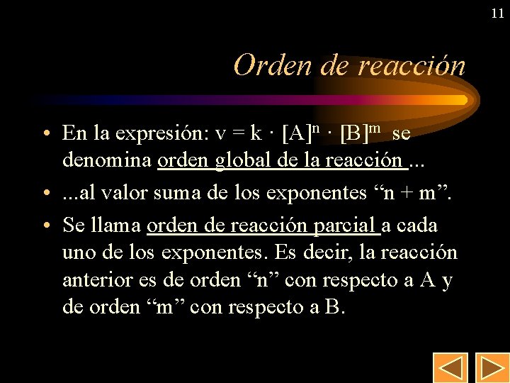 11 Orden de reacción • En la expresión: v = k · [A n