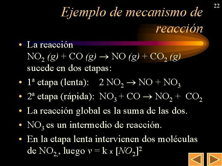 Ejemplo de mecanismo de reacción • La reacción NO 2 (g) + CO (g)