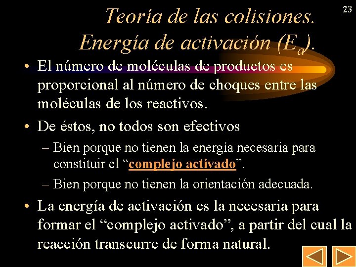 Teoría de las colisiones. Energía de activación (Ea). 23 • El número de moléculas
