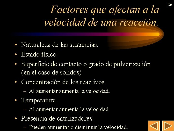 Factores que afectan a la velocidad de una reacción. • Naturaleza de las sustancias.