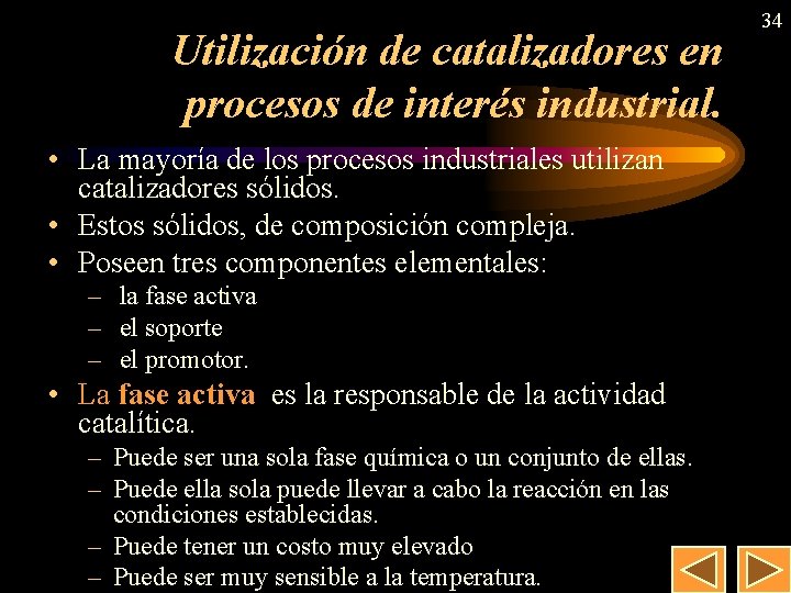 Utilización de catalizadores en procesos de interés industrial. • La mayoría de los procesos