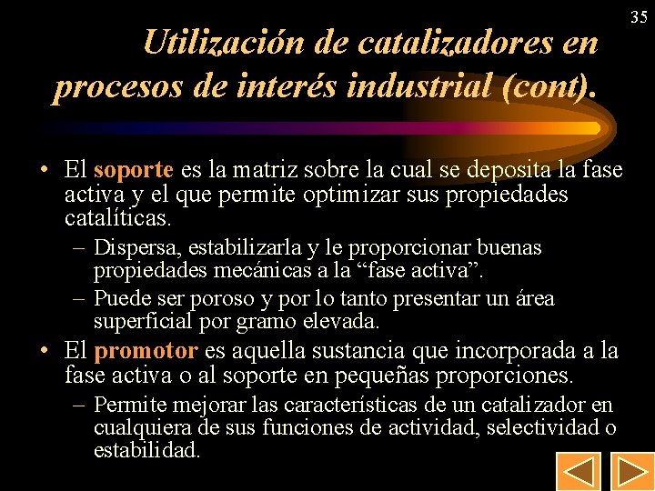 Utilización de catalizadores en procesos de interés industrial (cont). • El soporte es la