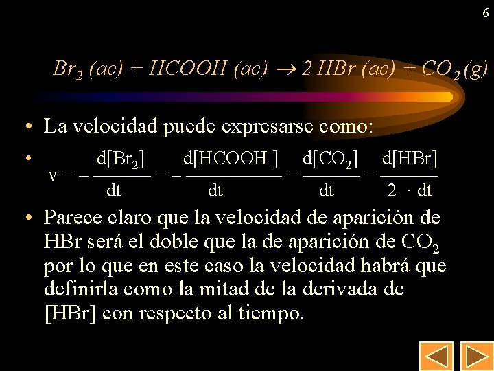 6 Br 2 (ac) + HCOOH (ac) 2 HBr (ac) + CO 2 (g)