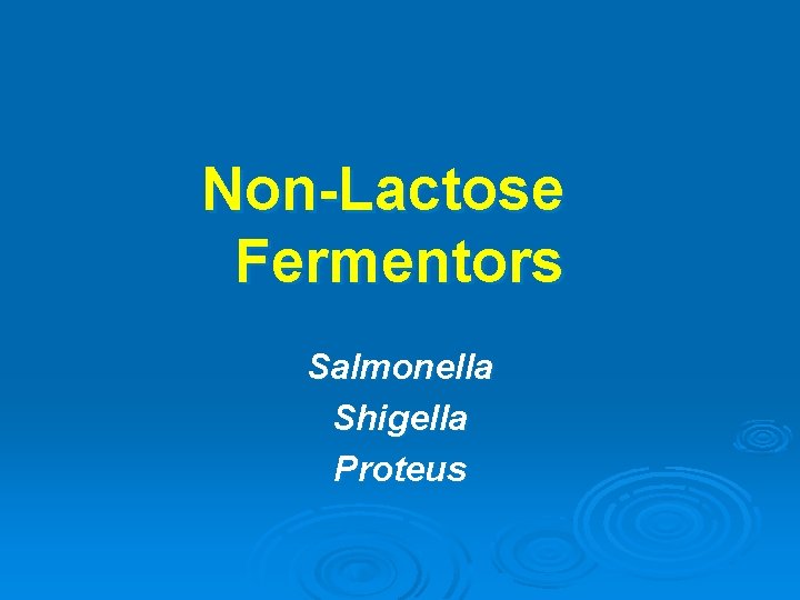 Non-Lactose Fermentors Salmonella Shigella Proteus 