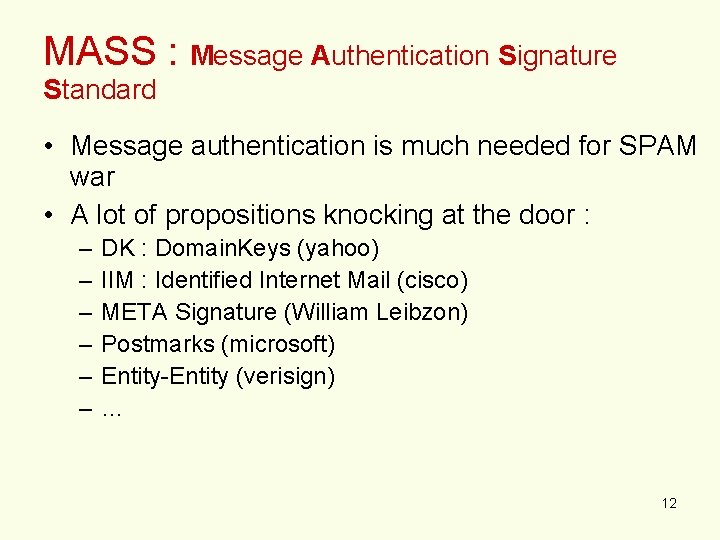 MASS : Message Authentication Signature Standard • Message authentication is much needed for SPAM