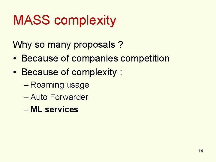MASS complexity Why so many proposals ? • Because of companies competition • Because