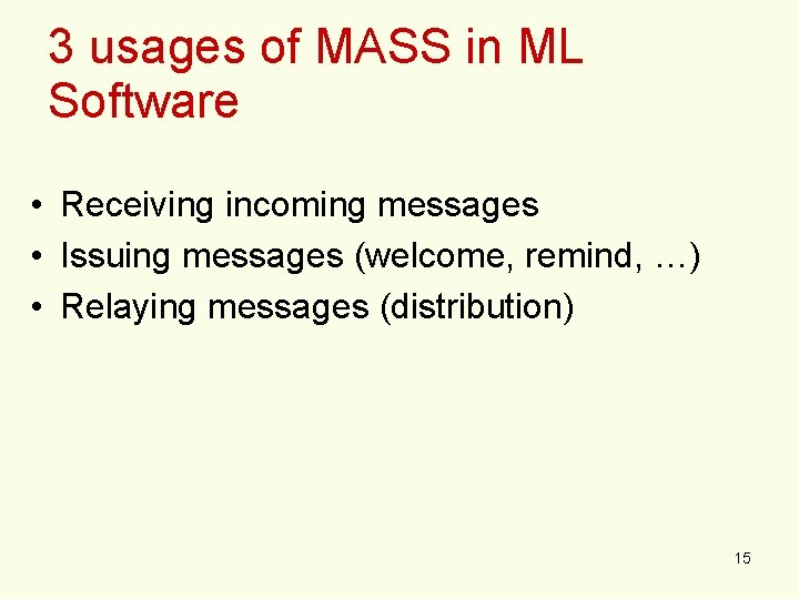 3 usages of MASS in ML Software • Receiving incoming messages • Issuing messages