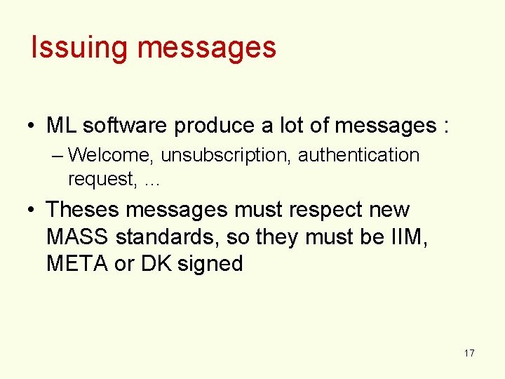 Issuing messages • ML software produce a lot of messages : – Welcome, unsubscription,