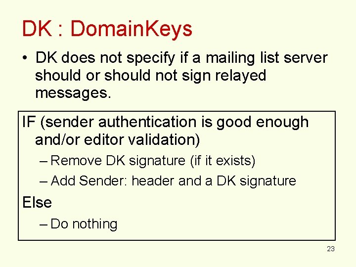 DK : Domain. Keys • DK does not specify if a mailing list server