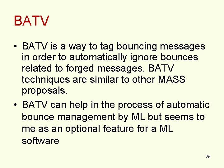 BATV • BATV is a way to tag bouncing messages in order to automatically
