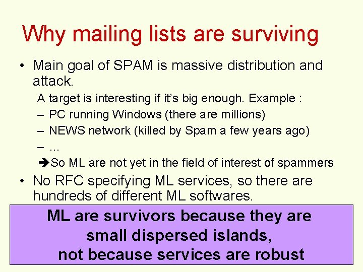 Why mailing lists are surviving • Main goal of SPAM is massive distribution and