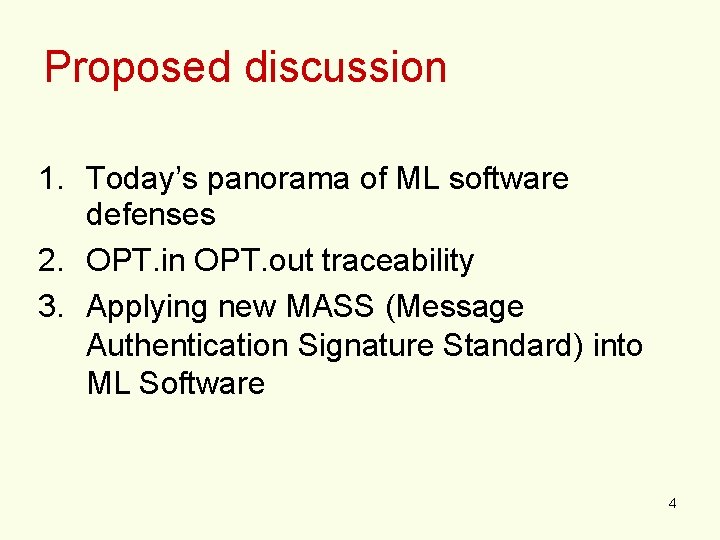 Proposed discussion 1. Today’s panorama of ML software defenses 2. OPT. in OPT. out