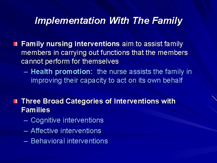 Implementation With The Family nursing interventions aim to assist family members in carrying out