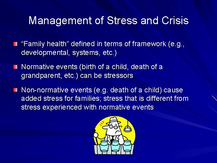 Management of Stress and Crisis “Family health” defined in terms of framework (e. g.