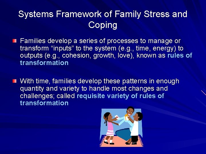 Systems Framework of Family Stress and Coping Families develop a series of processes to