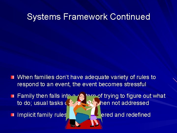 Systems Framework Continued When families don’t have adequate variety of rules to respond to