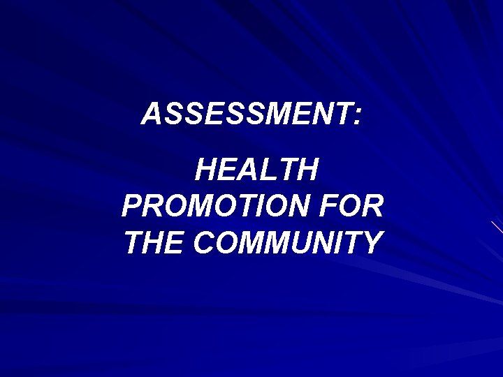 ASSESSMENT: HEALTH PROMOTION FOR THE COMMUNITY 