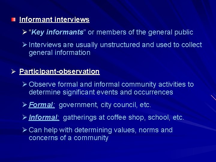 Informant interviews Ø “Key informants” or members of the general public Ø Interviews are