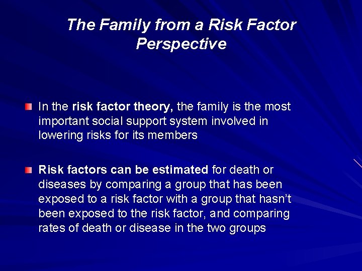 The Family from a Risk Factor Perspective In the risk factor theory, the family