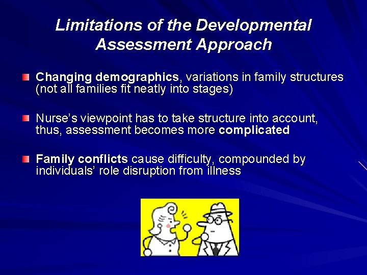 Limitations of the Developmental Assessment Approach Changing demographics, variations in family structures (not all