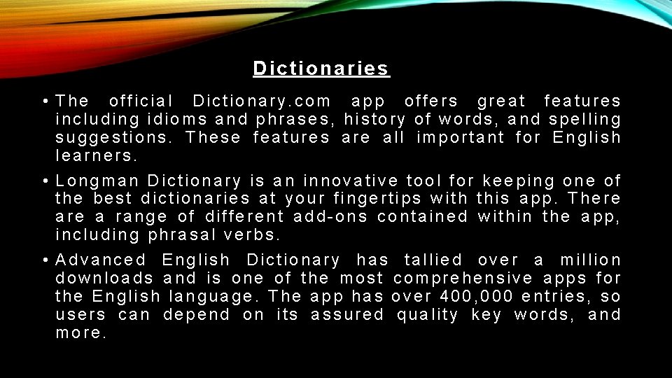 Dictionaries • The official Dictionary. com app offers great features including idioms and phrases,