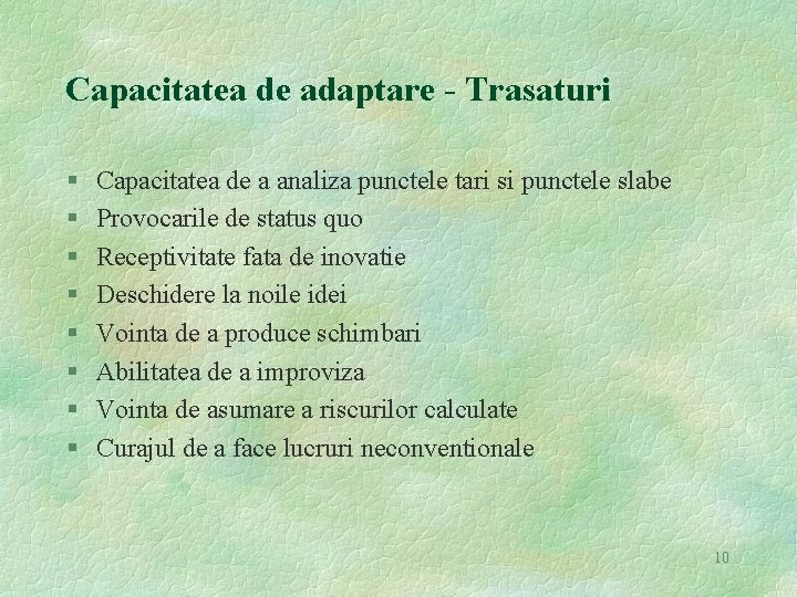 Capacitatea de adaptare - Trasaturi § § § § Capacitatea de a analiza punctele