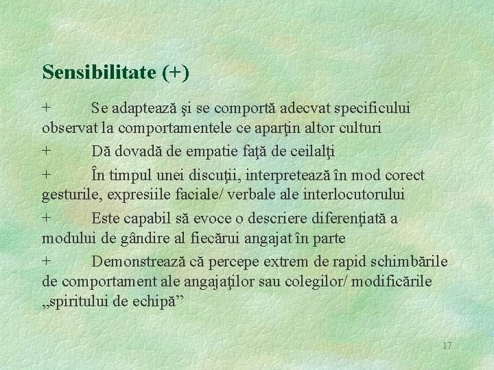 Sensibilitate (+) + Se adaptează şi se comportă adecvat specificului observat la comportamentele ce