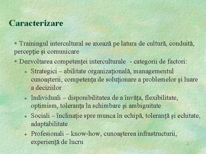 Caracterizare § Trainingul intercultural se axează pe latura de cultură, conduită, percepţie şi comunicare