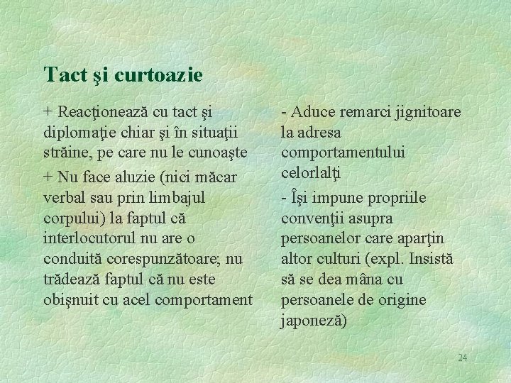 Tact şi curtoazie + Reacţionează cu tact şi diplomaţie chiar şi în situaţii străine,