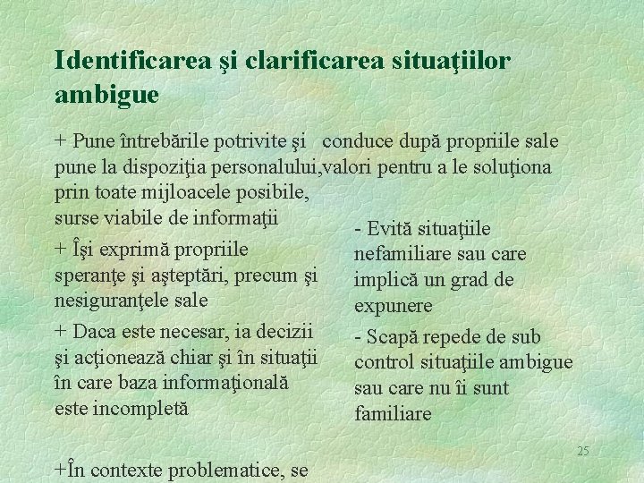 Identificarea şi clarificarea situaţiilor ambigue + Pune întrebările potrivite şi conduce după propriile sale