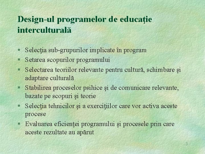 Design-ul programelor de educaţie interculturală § Selecţia sub-grupurilor implicate în program § Setarea scopurilor