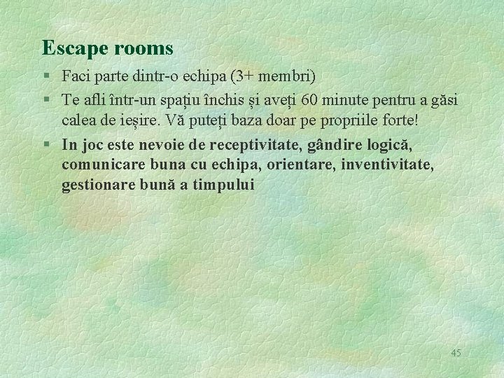 Escape rooms § Faci parte dintr-o echipa (3+ membri) § Te afli într-un spațiu