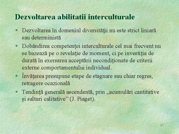 Dezvoltarea abilitatii interculturale § Dezvoltarea în domeniul diversităţii nu este strict liniară sau deterministă